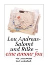 Lou Andreas-Salomé und Rilke - eine amour fou - Gunna Wendt - 9783458353522