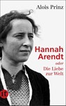 Hannah Arendt oder Die Liebe zur Welt - Alois Prinz - 9783458358725