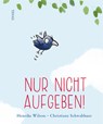 Nur nicht aufgeben! - Henrike Wilson ; Christiane Schwabbaur - 9783458643388