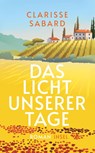 Das Licht unserer Tage - Clarisse Sabard - 9783458682738