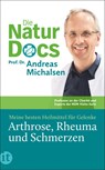 Die Natur-Docs - Meine besten Heilmittel für Gelenke. Arthrose, Rheuma und Schmerzen - Andreas Michalsen - 9783458683346