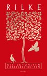 Die schönsten Liebesgeschichten - Rainer Maria Rilke - 9783458683858