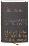 Ibn Rushd, Maßgebliche Abhandlung - Fasl al-maqal - Frank Griffel - 9783458700265