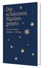 Die schönsten Mariengebete - Reinhard Abeln ; Adalbert L. Balling - 9783460255203