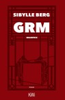 GRM - Sibylle Berg - 9783462000207