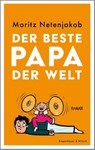 Der beste Papa der Welt - Moritz Netenjakob - 9783462006100
