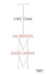 Am Beispiel eines Lebens - Uwe Timm - 9783462042207