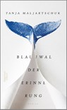 Blauwal der Erinnerung - Tanja Maljartschuk - 9783462052206