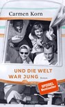 Und die Welt war jung - Carmen Korn - 9783463407043