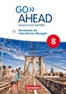 Go Ahead 8. Jahrgangsstufe - Ausgabe für Realschulen in Bayern - Workbook mit interaktiven Übungen online - Rebecca Kaplan - 9783464311424