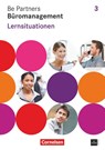 Be Partners - Büromanagement 3. Ausbildungsjahr. Lernsituationen Arbeitsbuch - Sabrina Böing ; Christian Dirksen ; Kai Franke ; Michael Klein - 9783464461334