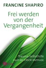 Frei werden von der Vergangenheit - Francine Shapiro - 9783466309863