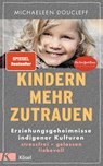 Kindern mehr zutrauen - Michaeleen Doucleff - 9783466311521
