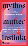 Mythos Mutterinstinkt - Annika Rösler ; Evelyn Höllrigl Tschaikner - 9783466312023