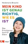 Mein Kind ist genau richtig, wie es ist - Heidemarie Brosche - 9783466346745