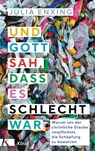 Und Gott sah, dass es schlecht war - Julia Enxing - 9783466372928