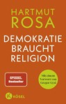 Demokratie braucht Religion - Hartmut Rosa - 9783466373031