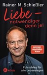 Liebe - notwendiger denn je! - Rainer M. Schießler - 9783466373451