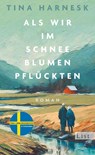Als wir im Schnee Blumen pflückten - Tina Harnesk - 9783471360705