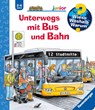 Wieso? Weshalb? Warum? junior, Band 63: Unterwegs mit Bus und Bahn - Andrea Erne - 9783473326723
