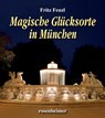 Magische Glücksorte in München - Fritz Fenzl - 9783475544729
