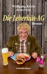 Die Leberkäs-AG - Wolfgang Krebs ; Stefan Fuchs - 9783475545061
