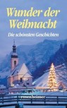 Wunder der Weihnacht - Karl Heinrich Waggerl ; Wilhelm Raabe ; Paula Dehmel ; Theodor Storm ; Joseph Freiherr von Eichendorff ; Rainer Maria Rilke ; Peter Rosegger ; Heinrich Hoffmann von Fallersleben ; Isabella Braun ; Robert Reinick ; Gustav Freytag ; Georg Trakl ; Johann Wol - 9783475545559