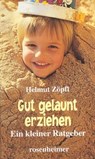 Gut gelaunt erziehen - Helmut Zöpfl - 9783475549717