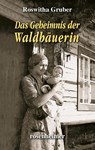 Das Geheimnis der Waldbäuerin - Roswitha Gruber - 9783475550249