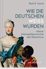 Wie die Deutschen wei wurden - Wulf D. Hund - 9783476044990