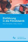 Einfuhrung in die Filmdidaktik - Petra Anders ; Michael Staiger ; Christian Albrecht ; Manfred Rusel - 9783476047649