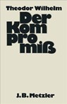 Traktat uber den Kompromiß - Theodor Willhelm - 9783476300201