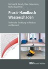 Praxis-Handbuch Wasserschäden - Michael Resch ; Uwe Lademann ; Mirko Grammel - 9783481047283
