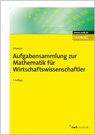 Aufgabensammlung zur Mathematik für Wirtschaftswissenschaftler - Jochen Schwarze - 9783482433177