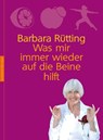 Was mir immer wieder auf die Beine hilft - Barbara Rütting - 9783485013734