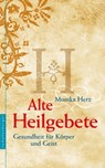 Alte Heilgebete - Monika Herz - 9783485060844