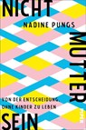 Nichtmuttersein - Nadine Pungs - 9783492062879