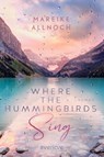 Where the Hummingbirds Sing - Mareike Allnoch - 9783492063319