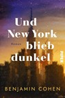 Und New York blieb dunkel - Benjamin Cohen - 9783492066273