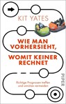 Wie man vorhersieht, womit keiner rechnet - Kit Yates - 9783492072519