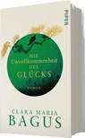 Die Unvollkommenheit des Glücks - Clara Maria Bagus - 9783492072977
