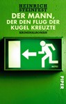Der Mann, der den Flug der Kugel kreuzte - Heinrich Steinfest - 9783492248952