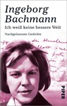 Ich weiss keine bessere Welt - Ingeborg Bachmann - 9783492272568