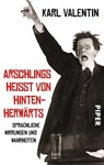 Arschlings heißt von hintenherwärts - Karl Valentin - 9783492301176
