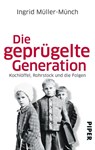 Die geprügelte Generation - Ingrid Müller-Münch - 9783492302838