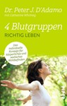 4 Blutgruppen - Richtig leben - Peter J. D'Adamo - 9783492306539