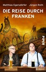 Die Reise durch Franken - Matthias Egersdörfer ; Jürgen Roth - 9783492307475