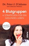 4 Blutgruppen - 4 Strategien für ein gesundes Leben - Peter J. D'Adamo - 9783492311212