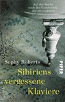 Sibiriens vergessene Klaviere - Sophy Roberts - 9783492312875