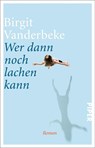 Wer dann noch lachen kann - Birgit Vanderbeke - 9783492314213